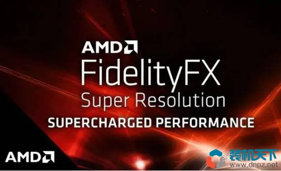 AMD FSR是什么意思？FSR支持的显卡有哪些？